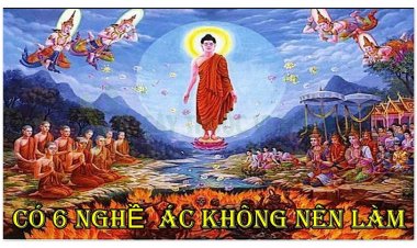 Sáu nghề ác không nên làm là gì?