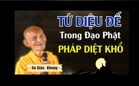 TỨ DIỆU ĐẾ - Bốn Chân Lý Vô Thượng Để Giải Thoát Khổ Đau | Thầy Thích Giác Khang