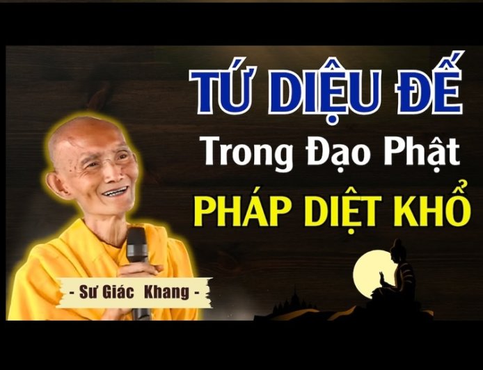 TỨ DIỆU ĐẾ - Bốn Chân Lý Vô Thượng Để Giải Thoát Khổ Đau | Thầy Thích Giác Khang