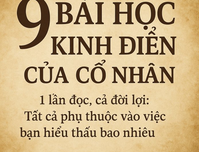 9 Bài Học Kinh Điển của Cổ Nhân – 1 Lần Đọc, Cả Đời Lợi