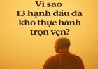 Vì sao 13 hạnh đầu đà khó thực hành trọn vẹn?