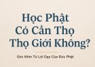 Học Phật Có Cần Thọ Giới Không? Góc Nhìn Từ Lời Dạy Của Đức Phật