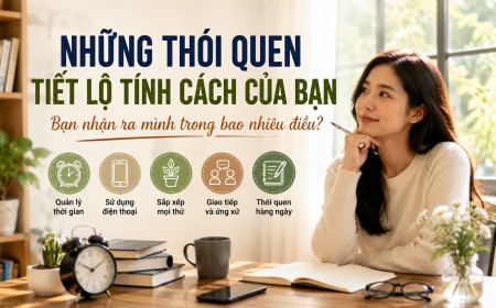 Những thói quen tiết lộ tính cách của bạn: Bạn thuộc kiểu người nào?